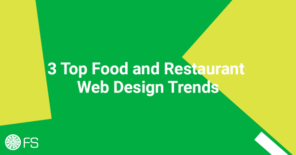 3 Top Food and Restaurant Web Design Trends