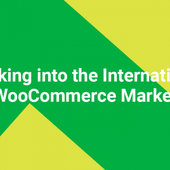 Breaking into the International WooCommerce Market