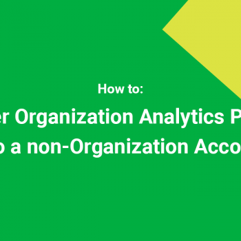 How to Transfer Organization Analytics Property into a non-Organization Account