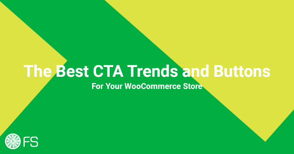 The best CTA trends and buttons for your WooCommerce store