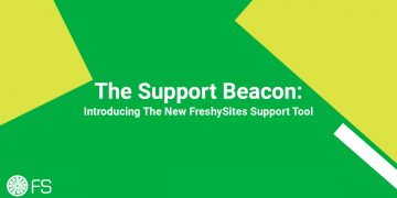 The Support Beacon: Introducing the new FreshySites support tool
