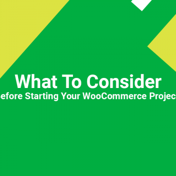 What to consider before starting your WooCommerce project